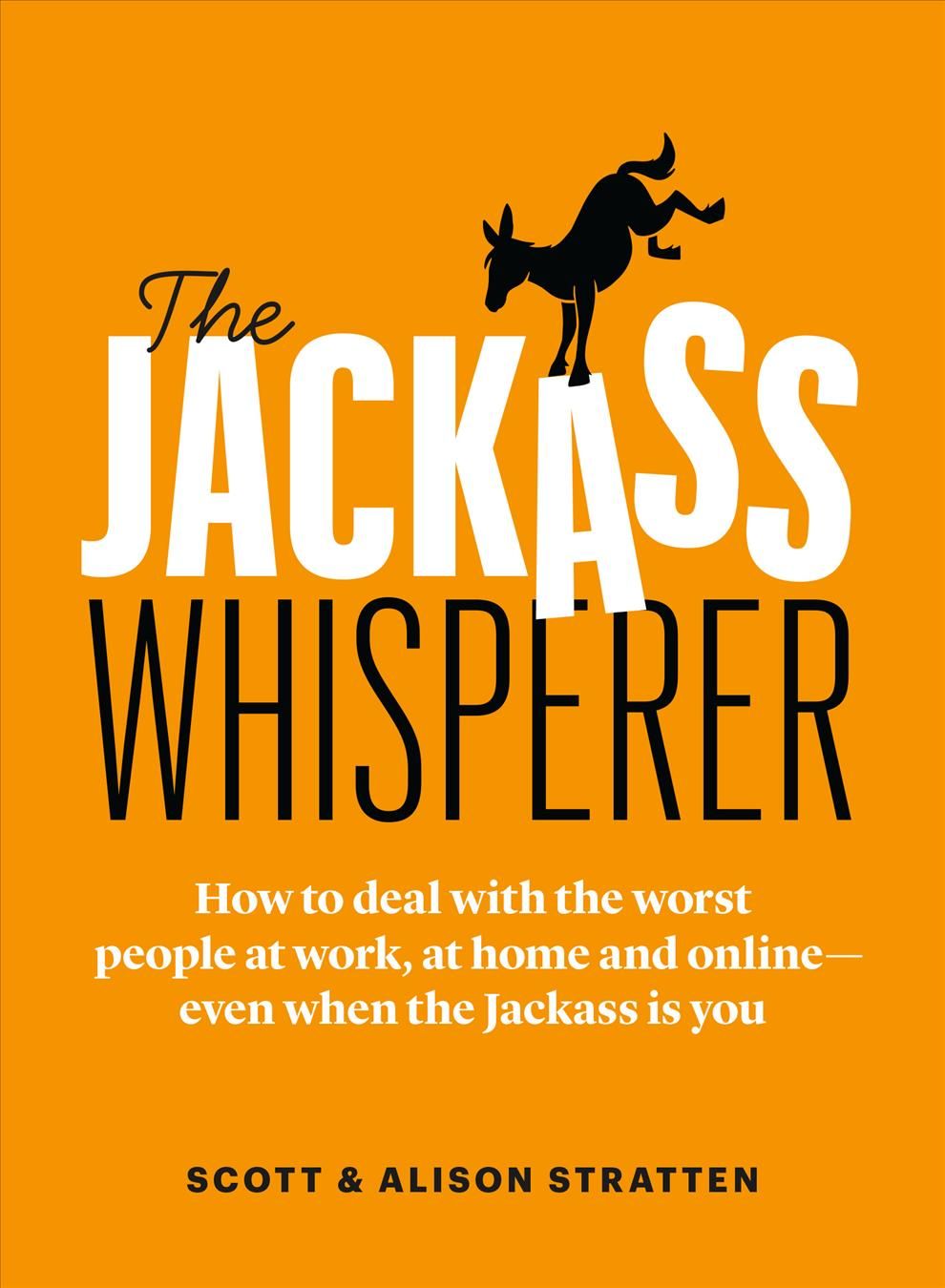 The Jackass Whisperer By Scott Stratten, Alison Stratten 9781989025734