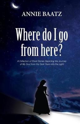 Where do I go from here? By Baatz 9781989161562 (Paperback)