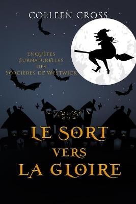 Le sort vers la gloire: Enquêtes Surnaturelles des Sorcières de Westwick