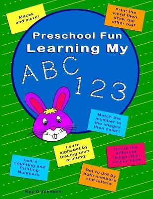 Preschool Fun Learning My ABC 123 By Kay D Johnson 9781989382028