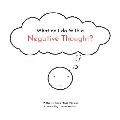 What Do I Do With a Negative Thought 9781989394014 (Paperback)