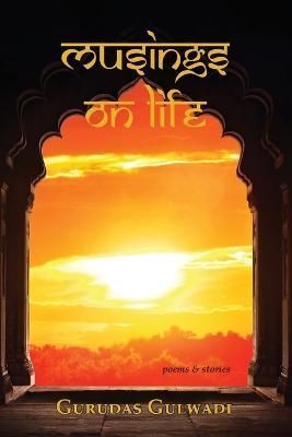 Musings on Life By Gurudas Gulwadi 9781989403075 (Paperback)
