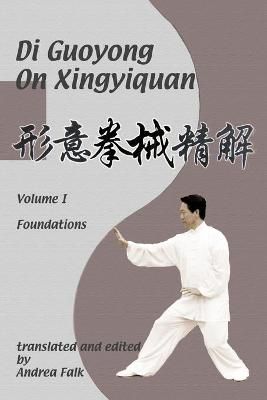 Di Guoyong on Xingyiquan Volume I Foundations By Falk 9781989468074