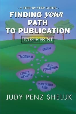 Finding Your Path to Publication LARGE PRINT EDITION 9781989495575