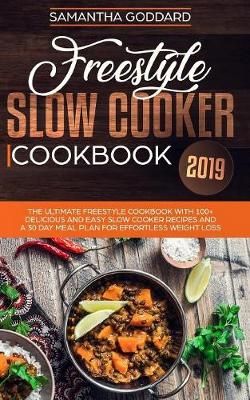 Freestyle Slow Cooker Cookbook 2019 By Goddard 9781989638163