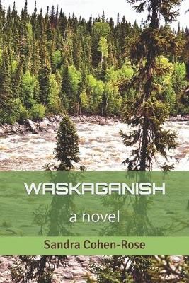 Waskaganish By Sandra Cohen-Rose 9781989653012 (Paperback)