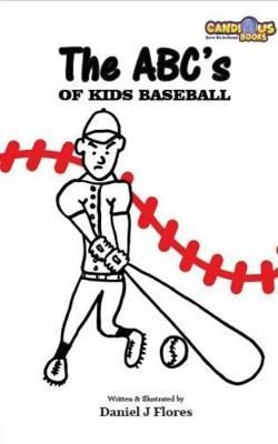 The ABC's of Kids Baseball By Flores, Daniel J 9781989729175