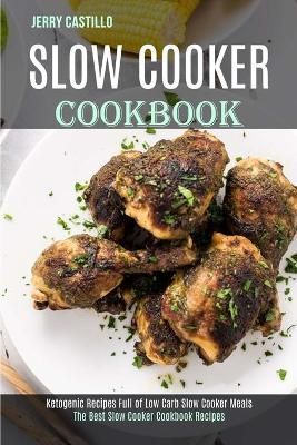 Slow Cooker Cookbook By Jerry Castillo 9781989744567 (Paperback)