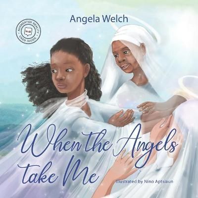 When the Angels Take Me By Angela Welch 9781989756447 (Paperback)