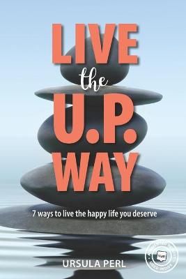 Live the U.P. Way By Ursula Perl 9781989756775 (Paperback)
