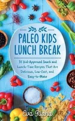 Paleo Kids Lunch Break By Iliana 9781989805077 (Paperback)