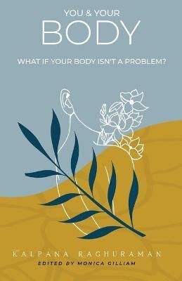 You & Your Body: What if your body isn't a problem? 9781989840177