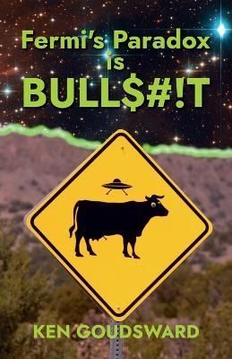 Fermi's Paradox Is Bullshit By Ken Goudsward 9781989940549 (Paperback)
