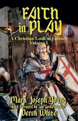 Faith In Play By Mark Joseph Young 9781989940563 (Paperback)