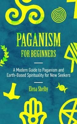 Beginner's Guide for Paganism By Shelbee, Ms 9781989968567 (Paperback)