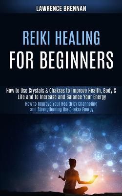 Reiki Healing for Beginners By Brennan 9781989990308 (Paperback)