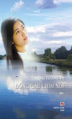 Bóng Câu Chìm N?i (hard cover) By Dang 9781989993279 (Hardback)