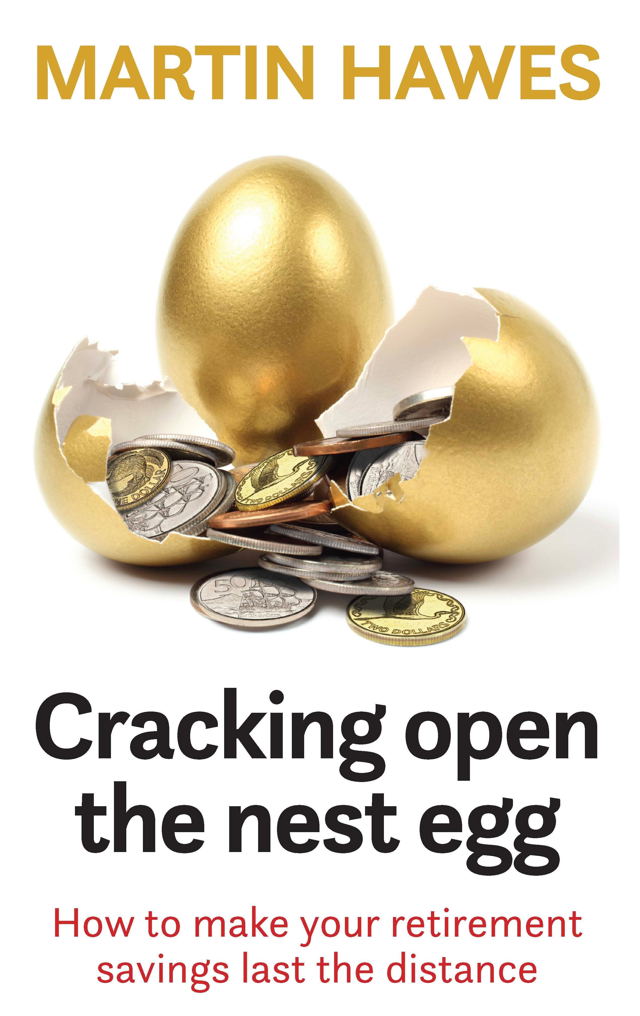 Cracking Open the Nest Egg By Martin Hawes 9781990003462 (Paperback)