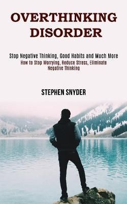 Overthinking Disorder By Stephen Snyder 9781990084652 (Paperback)