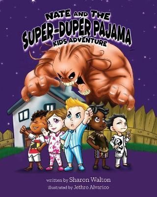 Nate and the Super-Duper Pajama Kids Adventure By Sharon R Walton