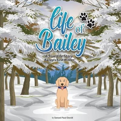 Life of Bailey A True-Life Story By David 9781990106682 (Paperback)