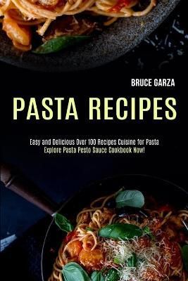 Pasta Recipes By Bruce Garza 9781990169083 (Paperback)
