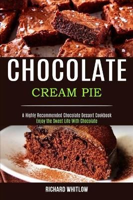 Chocolate Cream Pie By Richard Whitlow 9781990169144 (Paperback)