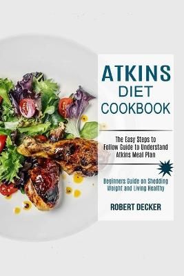 Atkins Diet Cookbook By Robert Decker 9781990169663 (Paperback)