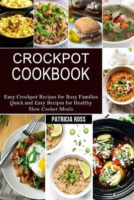 Crockpot Cookbook By Patricia Ross 9781990169939 (Paperback)