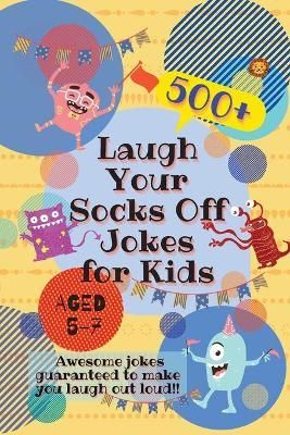 Laugh Your Socks Off Jokes for Kids Aged 5-7 By Lion 9781990172014