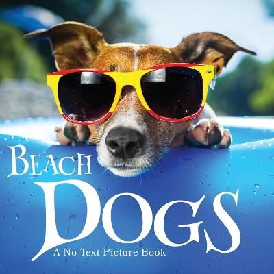Beach Dogs, A No Text Picture Book By Happiness 9781990181214