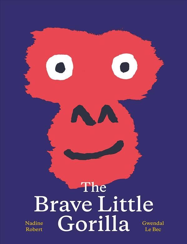 The Brave Little Gorilla By Nadine Robert 9781990252006 (Hardback)