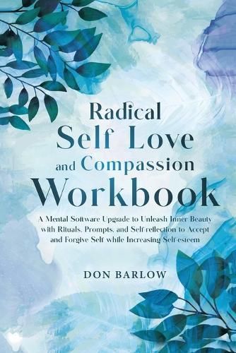Radical Self Love and Compassion Workbook By Don Barlow 9781990302213
