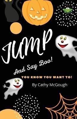 JUMP AND SAY BOO! By McGough, Cathy 9781990332388 (Paperback)