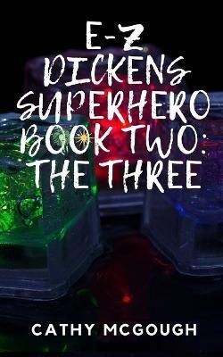 E-Z Dickens Superhero Book Two: The Three By McGough, Cathy