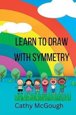 Learn To Draw With Symmetry By Cathy McGough 9781990332517 (Paperback)