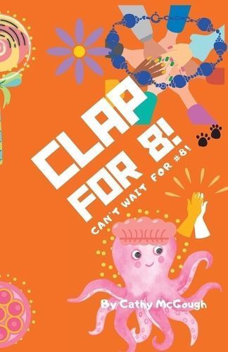 Clap for 8! By Cathy McGough 9781990332715 (Paperback)