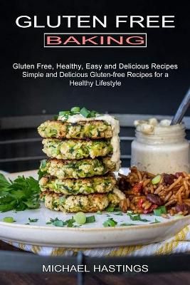 Gluten Free Baking By Michael Hastings 9781990334160 (Paperback)