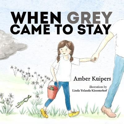 When Grey Came to Stay By Amber Kuipers 9781990336058 (Paperback)