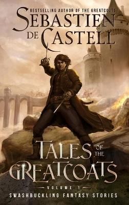 Tales of the Greatcoats Vol. 1 By De Castell 9781990354380 (Hardback)