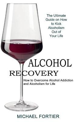 Alcohol Recovery By Fortier 9781990373381 (Paperback)