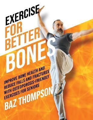 Exercise for Better Bones By Thompson 9781990404399 (Paperback)