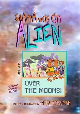 Grampa Was an Alien By Elly Mossman 9781990414084 (Paperback)