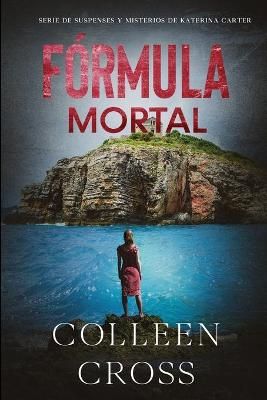 Fórmula Mortal: Un thriller de suspense y misterio de Katerina Carter, detective privada