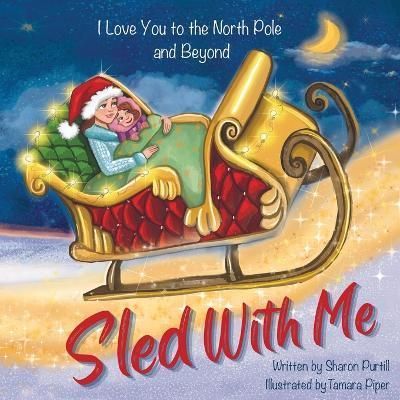 Sled With Me By Sharon Purtill (author), Tamara Piper (illustrator)