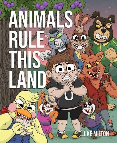 Animals Rule This Land By Luke Milton (author), Luke Milton (artist)