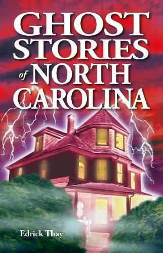 Ghost Stories of North Carolina By Edrick Thay 9781990539022