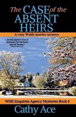 The Case of the Absent Heirs By Cathy Ace 9781990550072 (Paperback)