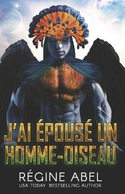 J'ai Epouse un Homme-Oiseau By Regine Abel 9781990572098 (Paperback)