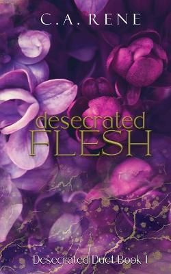 Desecrated Flesh By C a Rene 9781990675287 (Paperback)